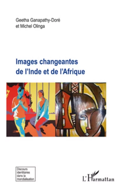 Images changeantes de l'Inde et de l'Afrique - Michel Olinga, Geetha Ganapathy-Dore - Editions L'Harmattan