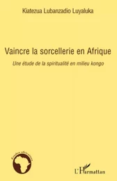 Vaincre la sorcellerie en Afrique