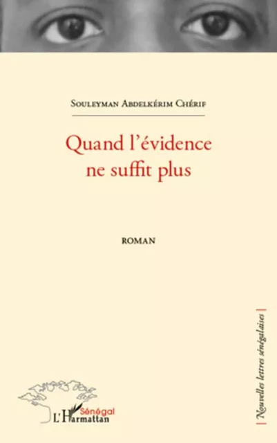 Quand l'évidence ne suffit plus - Souleyman Abdelkérim Chérif - Editions L'Harmattan