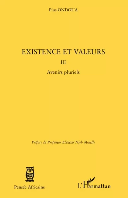 Existence et valeurs (tome III) - Pius Ondoua - Editions L'Harmattan