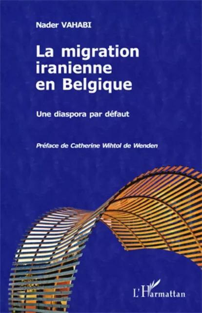 La migration iranienne en Belgique - Nader Vahabi - Editions L'Harmattan