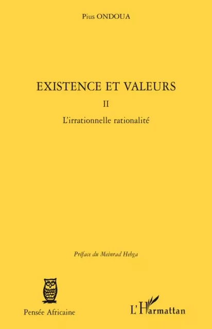 Existence et valeurs (tome II) - Pius Ondoua - Editions L'Harmattan