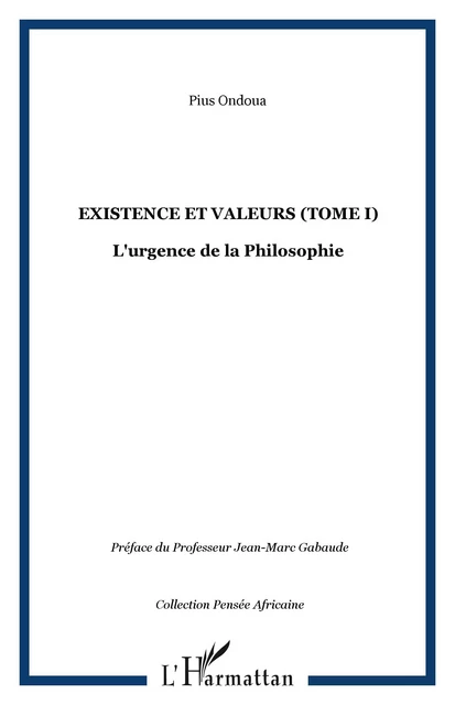 Existence et valeurs (tome I) - Pius Ondoua - Editions L'Harmattan