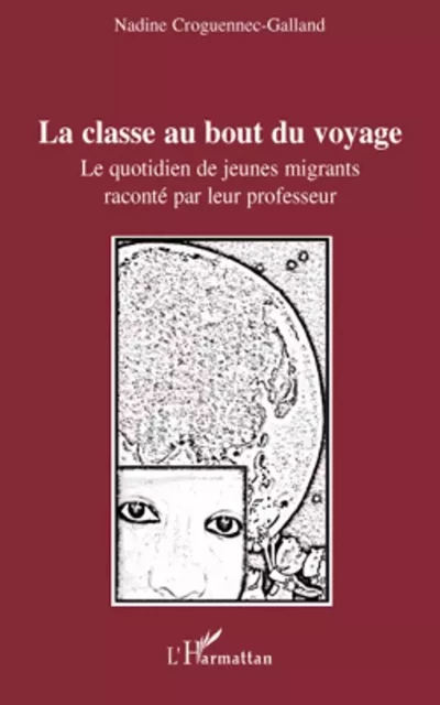 La classe au bout du voyage - Nadine Croguennec-Galland - Editions L'Harmattan