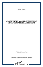 Abdou Diouf 40 ans au coeur de l'Etat socialiste au Sénégal