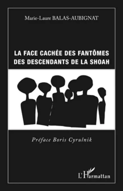 Face cachée des fantômes des descendants de la shoah - Marie-Laure Balas-Aubignat - Editions L'Harmattan