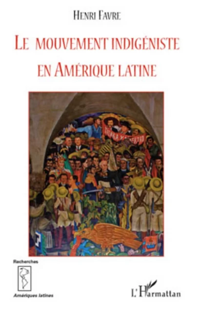 Le mouvement indigéniste en Amérique Latine - Henri Favre - Editions L'Harmattan