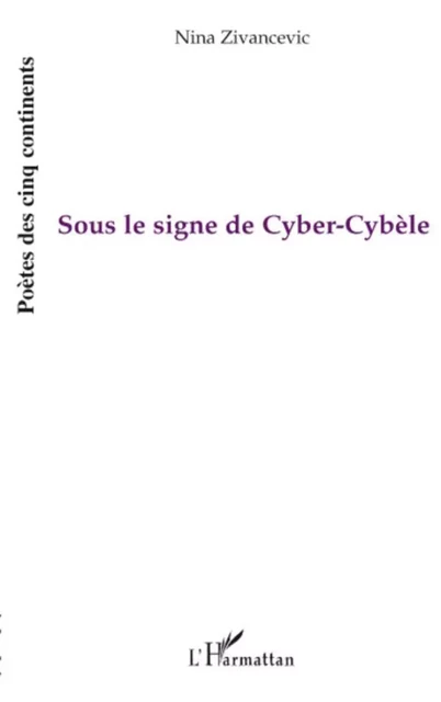 Sous le signe de Cyber-Cybèle - Nina Zivancevic - Editions L'Harmattan