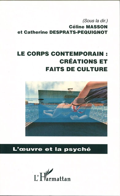 Le corps contemporain : créations et faits de culture - Catherine Desprats-Pequignot, Céline Massson - Editions L'Harmattan