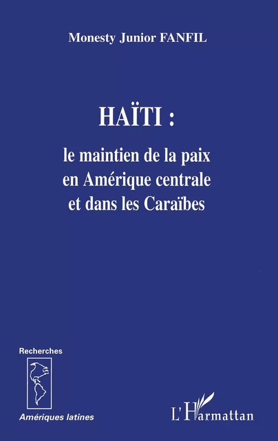 Haïti: le maintien de la paix en Amérique centrale et dans les Caraïbes - Monesty Junior Fanfil - Editions L'Harmattan