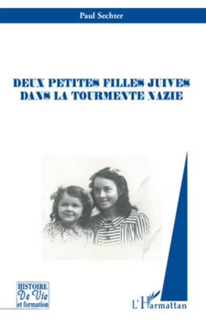 Deux petites filles juives dans la tourmente nazie - Paul Sechter - Editions L'Harmattan