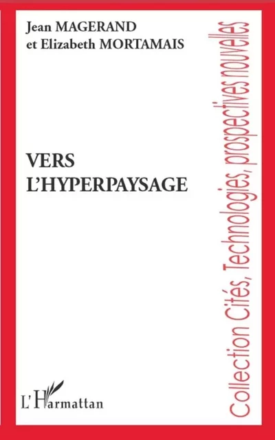 Vers l'hyperpaysage - Elizabeth Mortamais, Jean Magerand - Editions L'Harmattan