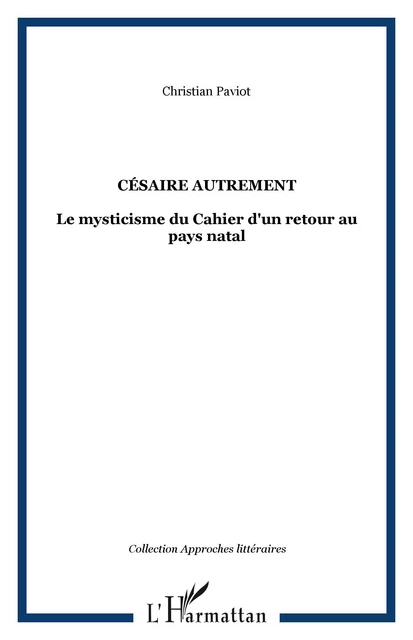 Césaire autrement - Christian Paviot - Editions L'Harmattan