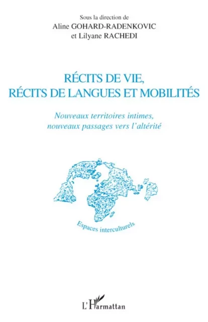 Récits de vie, récits de langues et mobilités - Lilyane Rachédi, Aline Gohard-Radenkovic - Editions L'Harmattan