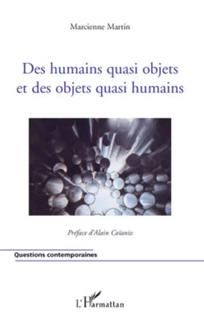 Des humains quasi objets et des objets quasi humains - Marcienne Martin - Editions L'Harmattan