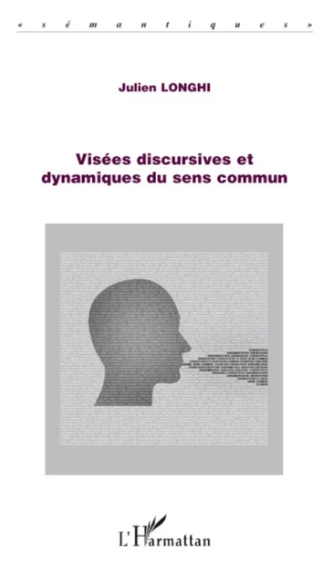 Visées discursives et dynamiques du sens commun - Julien Longhi - Editions L'Harmattan