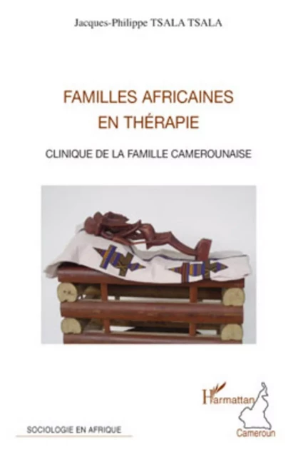 Familles africaines en thérapie - Jacques-Philippe Tsala Tsala - Editions L'Harmattan