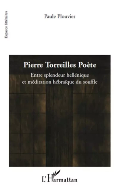 Pierre Torreilles Poète - Paule Plouvier - Editions L'Harmattan