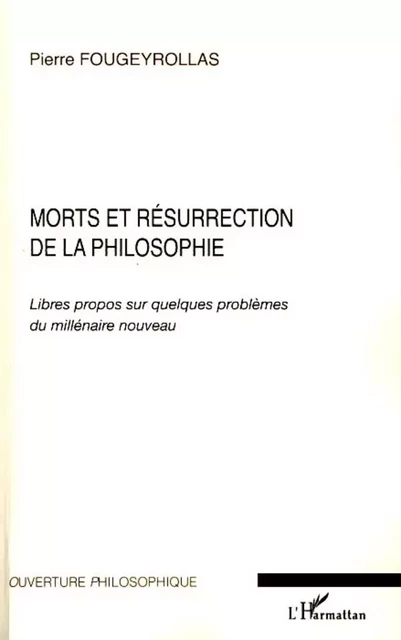 Morts et résurrection de la Philosophie - Pierre Fougeyrollas - Editions L'Harmattan