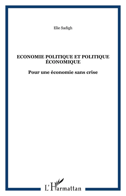 Economie politique et politique économique - Elie Sadigh - Editions L'Harmattan