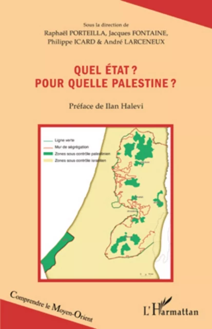 Quel état ? Pour quelle Palestine ? - Philippe Icard, André Larceneux, Jacques Fontaine, Raphaël Porteilla - Editions L'Harmattan