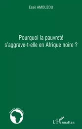 Pourquoi la pauvreté s'aggrave-t-elle en Afrique noire ?