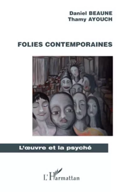 Folies contemporaines - Thamy Ayouch,  Beaune daniel - Editions L'Harmattan