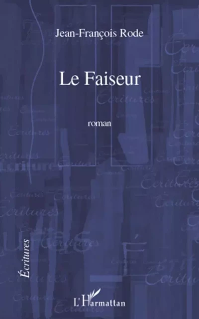 Le Faiseur - Jean-François Rode - Editions L'Harmattan