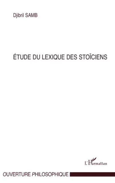 Etude du lexique des stoïciens - Djibril Samb - Editions L'Harmattan