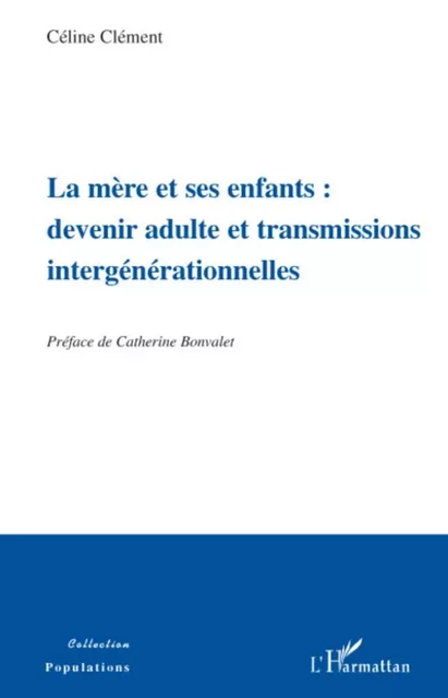 La mère et ses enfants: devenir adulte et transmissions intergénérationnelles - Céline Clément - Editions L'Harmattan