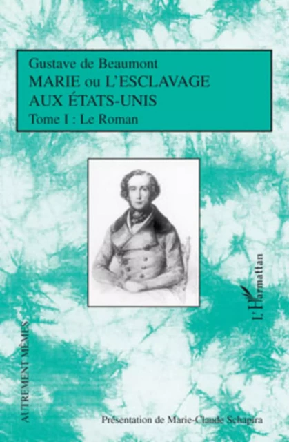 Marie ou l'esclavage aux Etats-Unis Tome 1 - Gustave de Beaumont - Editions L'Harmattan