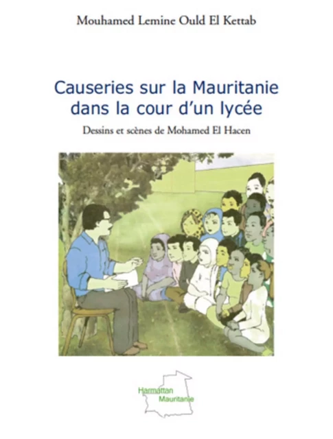 Causeries sur la Mauritanie dans la cour d'un lycée - Mouhamed Lemine Ould El Kettab - Editions L'Harmattan