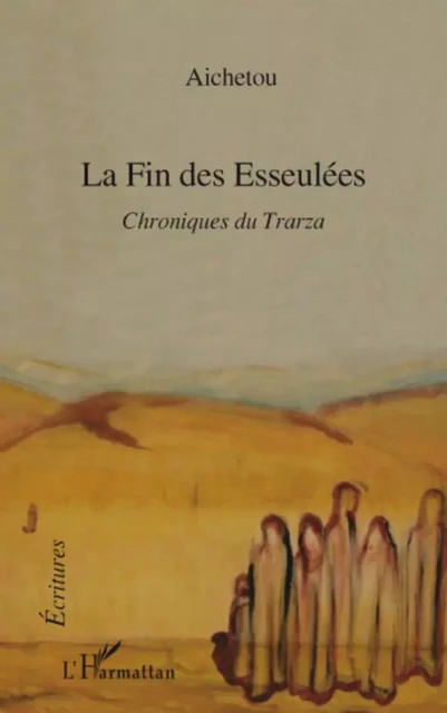 La fin des esseulées - Aichetou Hadi - Editions L'Harmattan