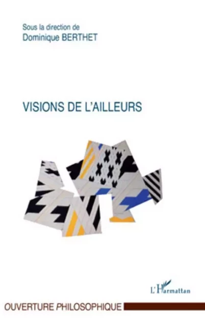 Visions de l'ailleurs - Dominique Berthet - Editions L'Harmattan