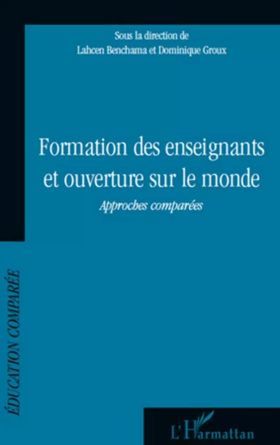 Formation des enseignants et ouverture sur le monde - Dominique Groux, Lalicen Benchama - Editions L'Harmattan