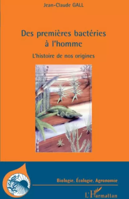 Des premières bactéries à l'homme - Jean-Claude Gall - Editions L'Harmattan