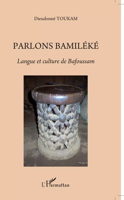 Parlons bamiléké. Langue et culture de Bafoussam - Dieudonné Toukam - Editions L'Harmattan