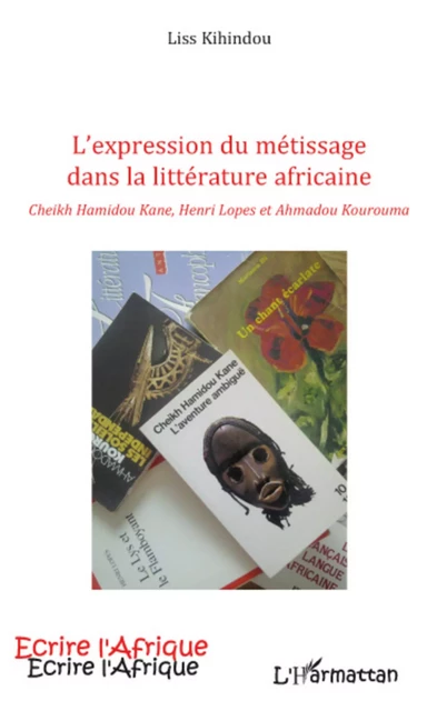 EXPRESSION DU METISSAGE DANS LA LITTERATURE AFRICAINE CHEIKH - Inès Kihindou - Editions L'Harmattan