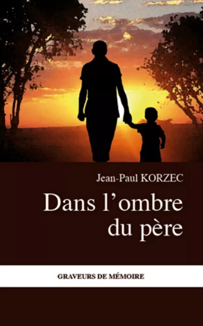 Dans l'ombre du père - Jean-Paul Korzec - Editions L'Harmattan