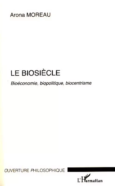 Le Biosiècle - Arona Moreau - Editions L'Harmattan