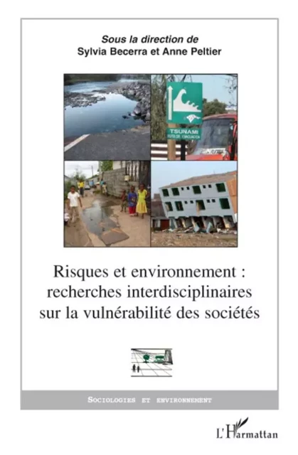 Risques et environnement : recherches interdisciplinaires sur la vulnérabilité des sociétés - Anne Peltier, Sylvia Becerra - Editions L'Harmattan