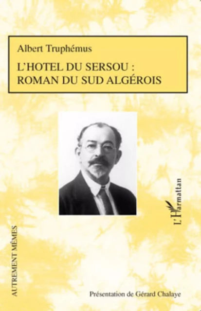 L'hôtel du sersou : roman du sud algérois - Albert Truphemus - Editions L'Harmattan