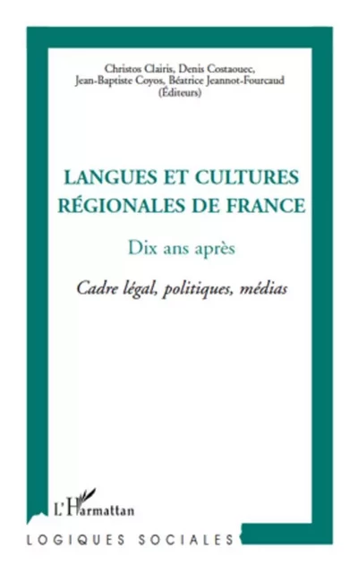 Langues et cultures régionales de France - Jean Coyos, Denis Costaouec, beatrice Jeannot fourcaud, Christos Clairis - Editions L'Harmattan