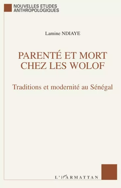 Parenté et mort chez les Wolof - Lamine Ndiaye - Editions L'Harmattan