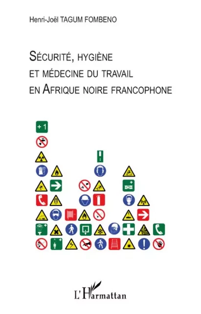 Sécurité, hygiène et médecine du travail en Afrique noire francophone -  Tagum fombeno henri-joel - Editions L'Harmattan