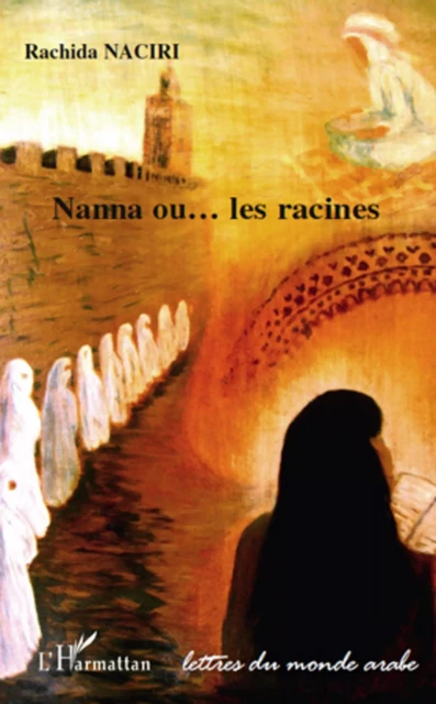 Nanna ou les racines - Rachida Naciri - Editions L'Harmattan