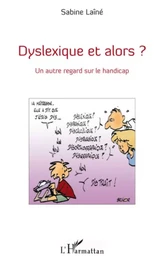 Dyslexique et alors ?