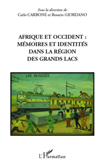 Afrique et occident : mémoires et identités dans la région des Grands Lacs - Carlo Carbone, Rosario Giordano - Editions L'Harmattan