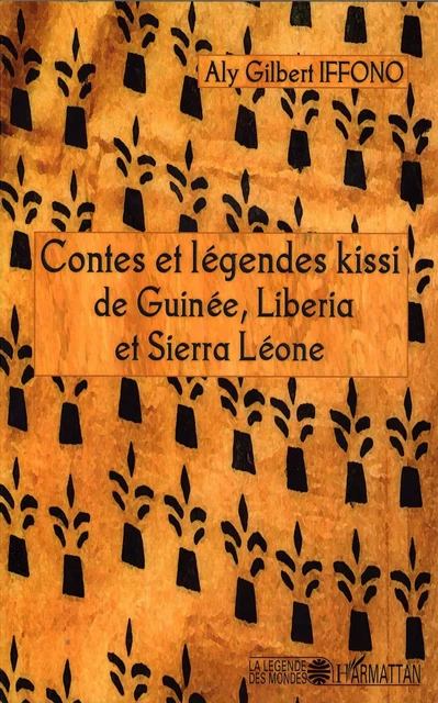 Contes et légendes kissi de Guinée, Liberia et Sierra Léone - Aly Gilbert Iffono - Editions L'Harmattan