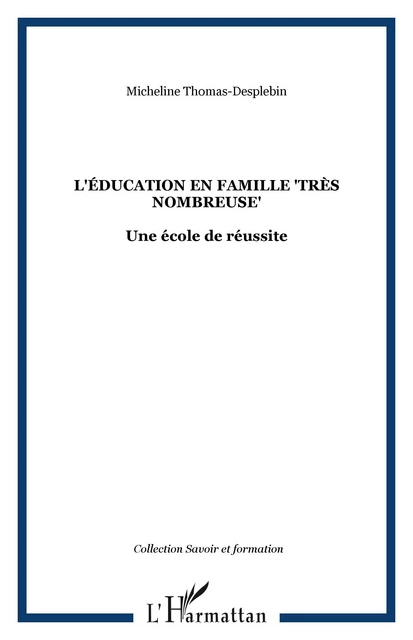 L'éducation en famille "très nombreuse" - Micheline Thomas Desplebin - Editions L'Harmattan